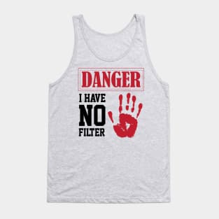 humor sarcastic i have no filter danger sign own humor Tank Top